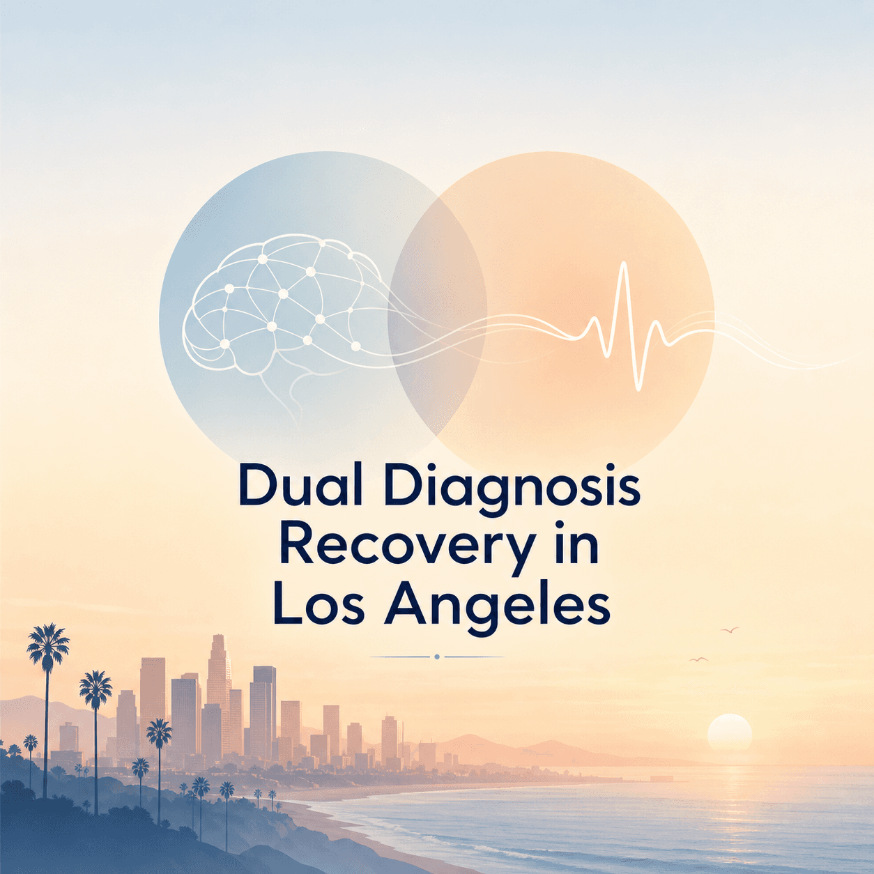 Mental Health and Addiction Treatment Los Angeles: Understanding Dual Diagnosis Recovery