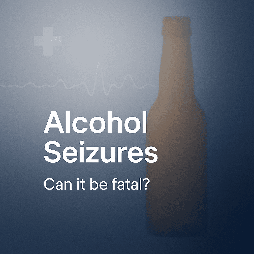 Can an Alcohol Seizure Be Fatal?