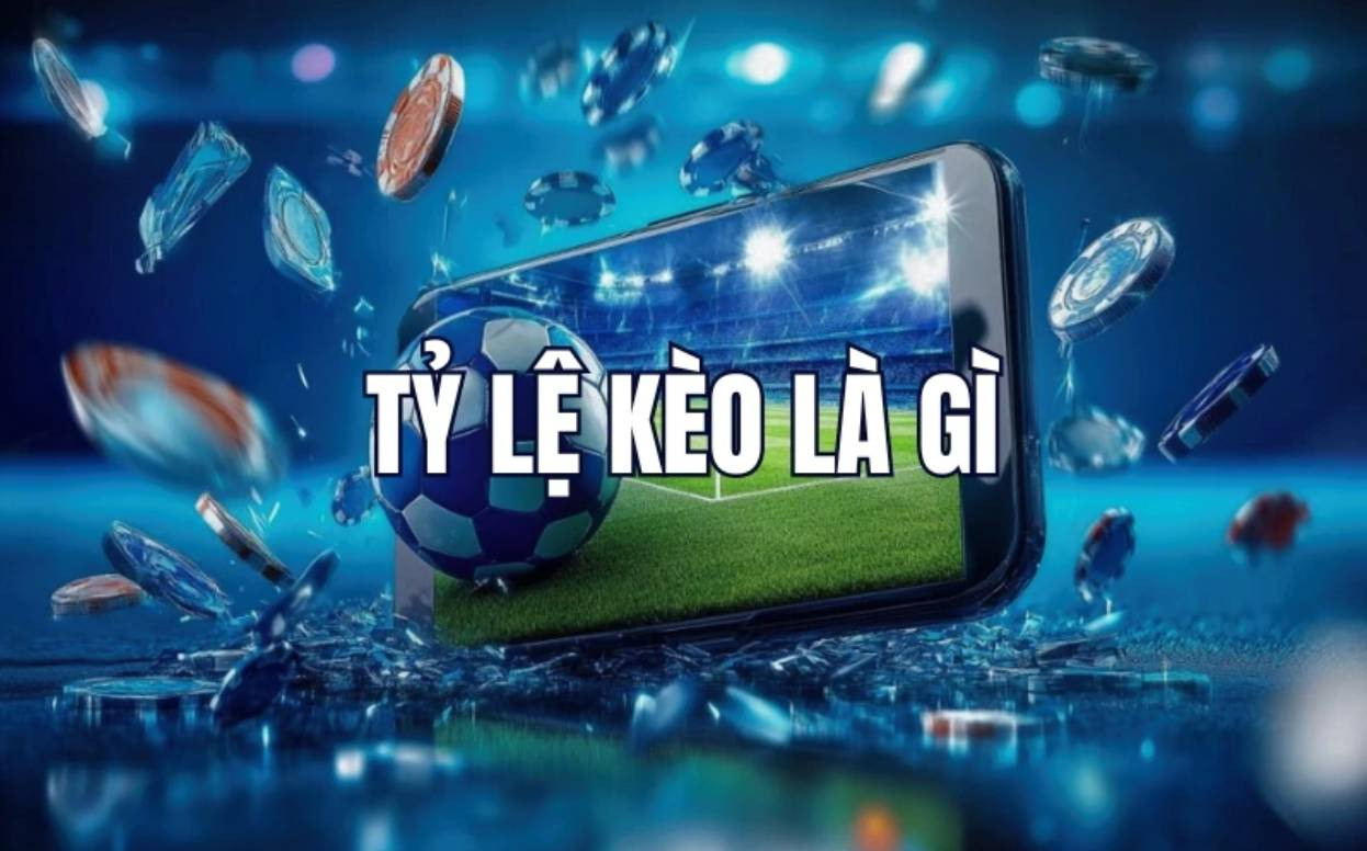 Tỷ lệ kèo là gì