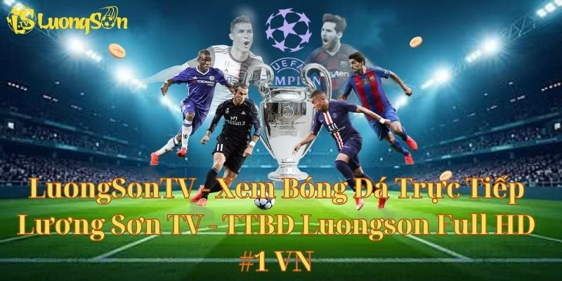 Luongsontv - Nền Tảng Trực Tiếp Bóng Đá Hàng Đầu Việt Nam 4 d3d50ba1 a325 4d73 be8b